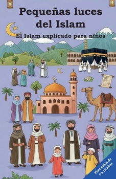 Paperback Pequeñas luces del Islam: El Islam explicado para niños [Spanish] Book