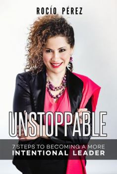 Paperback Unstoppable: 7 Steps To Becoming A More Intentional Leader Book