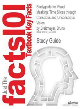Paperback Studyguide for Visual Masking: Time Slices Through Conscious and Unconscious Vision by Breitmeyer, Bruno, ISBN 9780198530671 Book