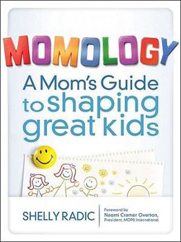 Paperback Momology: A Mom's Guide to Shaping Great Kids Book