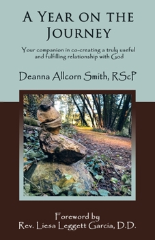 Paperback A Year on the Journey: Your Companion in Co-Creating a Truly Useful and Fulfilling Relationship with God Book