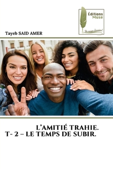 Paperback L'Amitié Trahie. T- 2 - Le Temps de Subir. [French] Book