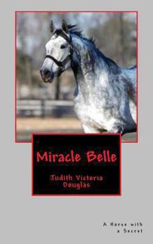 Paperback Miracle Belle: A Horse with a Secret Book