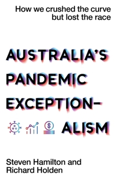 Paperback Australia's Pandemic Exceptionalism: How we crushed the curve but lost the race Book