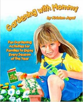 Hardcover Gardening with Mommy: Fun Gardening Activities for Families to Enjoy Every Season of the Year Book