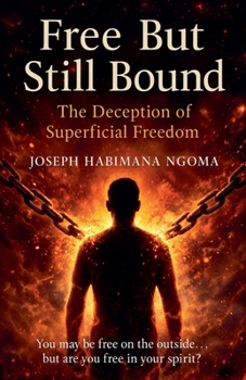 Paperback Free But Still Bound: The Deception of Superficial Freedom Book