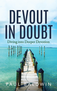 Paperback Devout in Doubt: Diving into Deeper Devotion Book