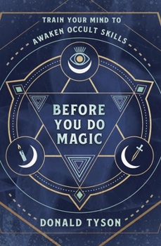 Paperback Before You Do Magic: Train Your Mind to Awaken Occult Skills Book