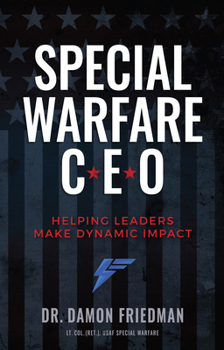 Hardcover Special Warfare CEO: Helping Leaders Make Dynamic Impact Book