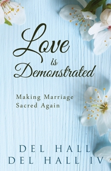 Paperback Love is Demonstrated - Making Marriage Sacred Again Book