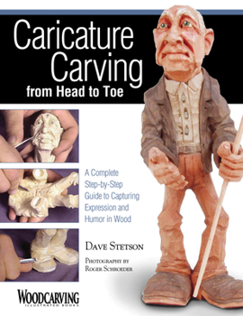 Paperback Caricature Carving from Head to Toe: A Complete Step-by-Step Guide to Capturing Expression and Humor in Wood (Fox Chapel Publishing) Book