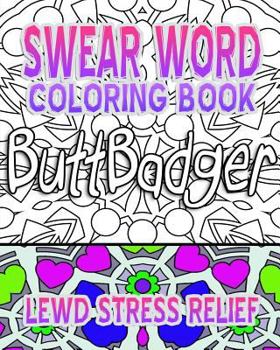 Paperback Swear Word Coloring Book: Lewd Stress Relief Book