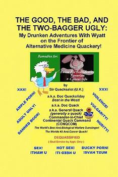 The Good, The Bad, and The Two-Bagger Ugly: My Drunken Adventures With Wyatt on the Frontier of Alternative Medicine Quackery: Remedies for Swine Flu Scaredemics & Influenza + Cancer