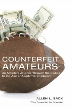 Hardcover Counterfeit Amateurs: An Athlete's Journey Through the Sixties to the Age of Academic Capitalism Book