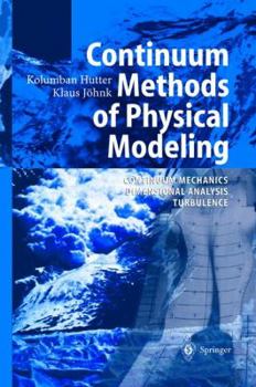 Hardcover Continuum Methods of Physical Modeling: Continuum Mechanics, Dimensional Analysis, Turbulence Book