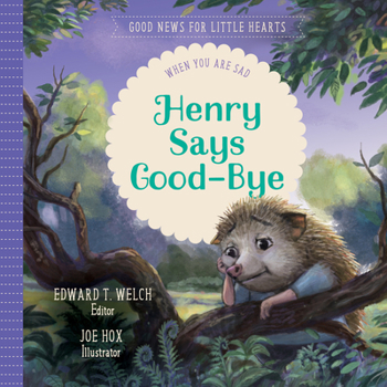 Henry Says Good-bye: When You Are Sad - Book  of the Good News for Little Hearts