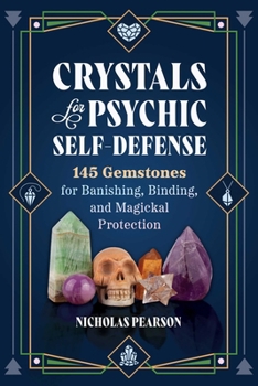 Paperback Crystals for Psychic Self-Defense: 145 Gemstones for Banishing, Binding, and Magickal Protection Book