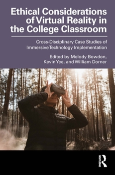 Paperback Ethical Considerations of Virtual Reality in the College Classroom: Cross-Disciplinary Case Studies of Immersive Technology Implementation Book