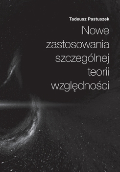 Paperback Nowe Zastosowania Szczególnej Teorii Względności [Polish] Book