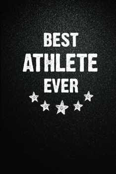 Best Athlete Ever: 6X9 Inch- 100 Pages Blank Lined Journal Notebook Appreciation Gift. Paperback. Birthday or Christmas Gift For Athlete.100 Pages ... Writing Daily Routine, Journal and Hand Note