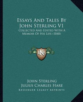 Paperback Essays And Tales By John Sterling V1: Collected And Edited With A Memoir Of His Life (1848) Book