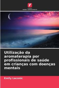 Utilização da aromaterapia por profissionais de saúde em crianças com doenças mentais