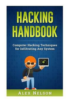 Paperback Hacking Handbook: Computer Hacking Techniques for Infiltrating Any System Book