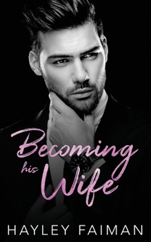 Becoming his Wife (Zanetti Famiglia) - Book #6 of the Zanetti Famiglia