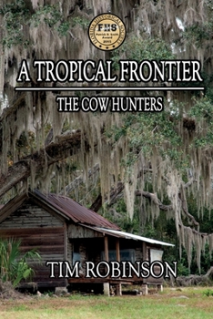 Paperback A Tropical Frontier: The Cow Hunters Book