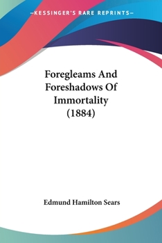 Paperback Foregleams And Foreshadows Of Immortality (1884) Book