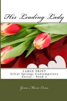 His Leading Lady - Book #4 of the Silver Springs Contemporary
