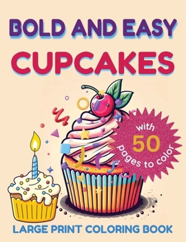 Paperback Bold and Easy Large Print Coloring Book Cupcakes: Big and Simple Coloring Pages Sweet Cupcakes Coloring Book