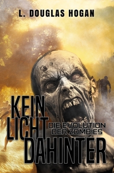 Paperback Kein Licht Dahinter: Die Evolution der Zombies: Endzeit-Thriller [German] Book