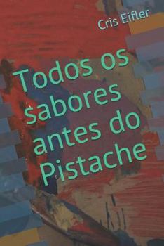 Paperback Todos OS Sabores Antes Do Pistache [Portuguese] Book