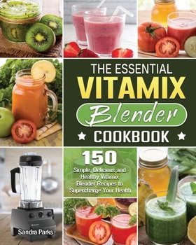 Paperback The Essential Vitamix Blender Cookbook Book
