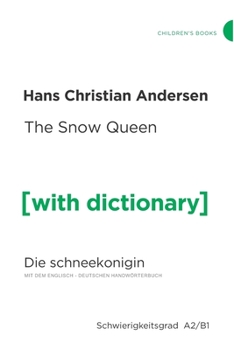 The Snow Queen [with dictionary]: The Snow Queen (Die Schneek�nigin) mit einem zweisprachigen (bilingual) W�rterbuch Deutsch - Englisch