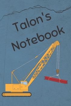 Talon's Notebook: Heavy Equipment Crane Cover 6x9" 200 pages personalized journal/notebook/diary (JR Journals and Notebooks for Talon)