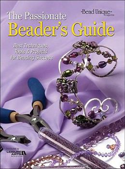 Paperback The Passionate Beader's Guide (Leisure Arts #4329) Book