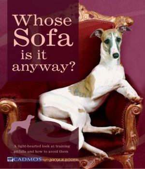 Paperback Whose Sofa Is It Anyway?: A Light-Hearted Look at Training Pitfalls and How to Avoid Them Book