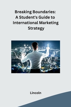 Paperback Breaking Boundaries: A Student's Guide to International Marketing Strategy Book