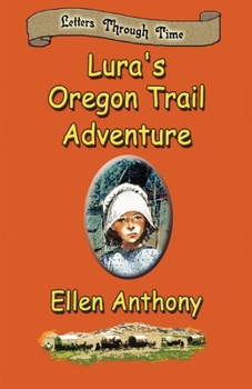 Paperback Lura's Oregon Trail Adventure: Letters Through Time Book