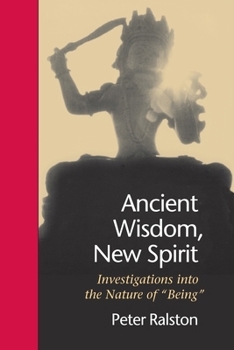 Paperback Ancient Wisdom, New Spirit: Investigations Into the Nature of Being Book