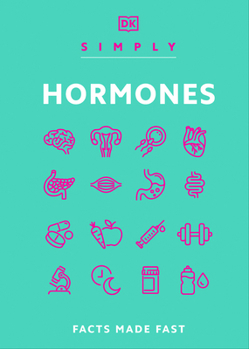 Hardcover Simply Hormones: Facts Made Fast (DK Simply) Book