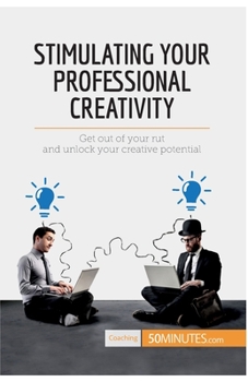 Paperback Stimulating Your Professional Creativity: Get out of your rut and unlock your creative potential Book