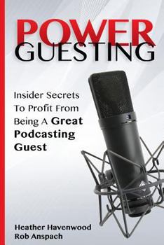 Paperback Power Guesting: Insider Secrets To Profit From Being A Great Podcasting Guest Book