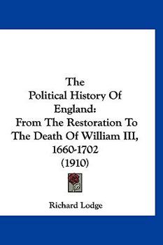 The Political History Of England: From The Restoration To The Death Of William III, 1660-1702
