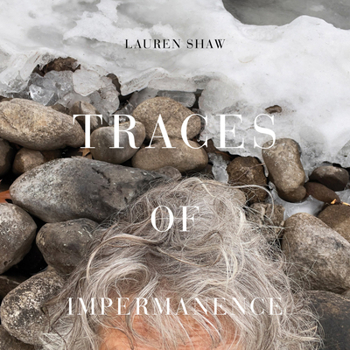 Hardcover Lauren Shaw: Traces of Impermanence Book
