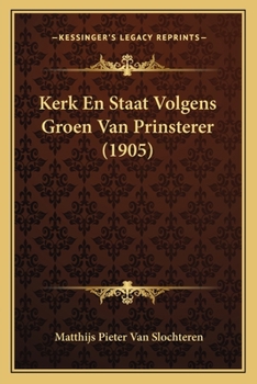 Paperback Kerk En Staat Volgens Groen Van Prinsterer (1905) [Dutch] Book