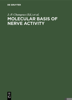 Molecular Basis of Nerve Activity: Proceedings of the International Symposium in Memory of David Nachmansohn, 1899-1983 Berlin (West, Germany Octob)