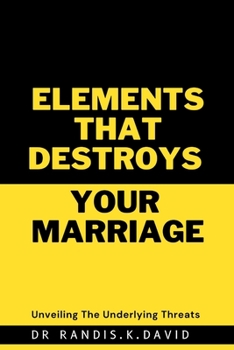 Paperback Elements That Destroys Your Marriage: Unveiling the underlying threats [Large Print] Book